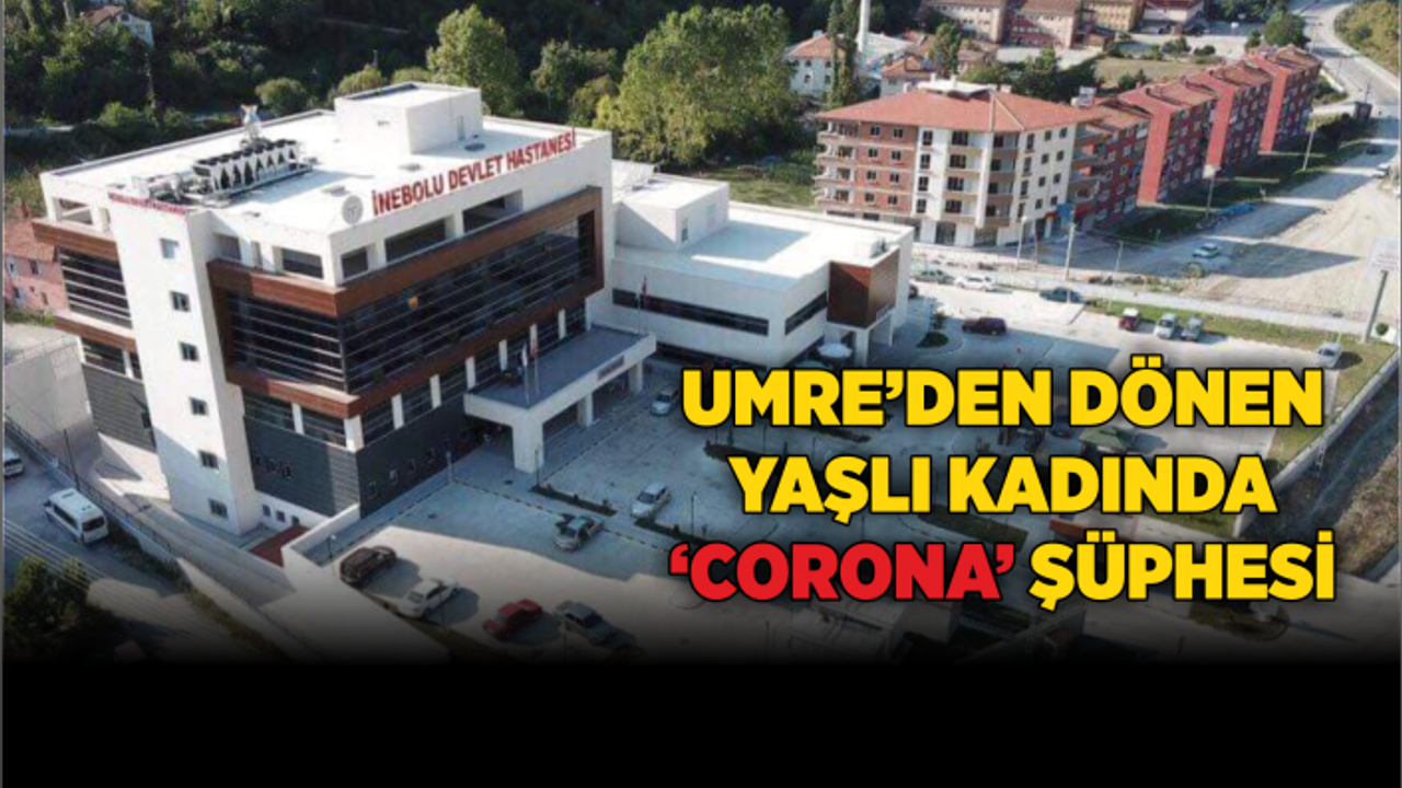Corona şüphesiyle Kastamonu'ya sevk edildi