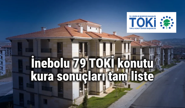 İnebolu 79 TOKİ konutu için kura sonuçları tam liste