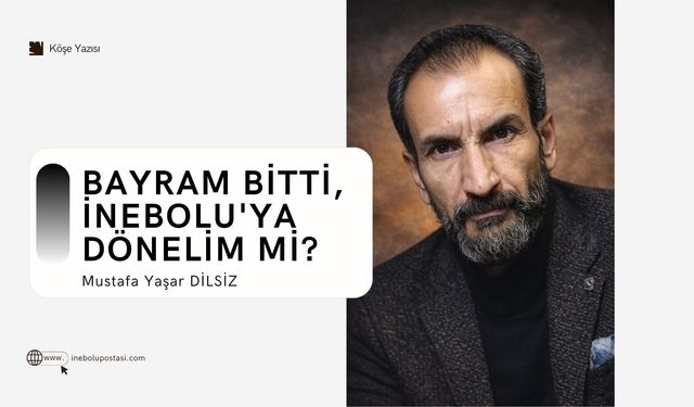 Bayram Bitti, İnebolu'ya Dönelim mi?