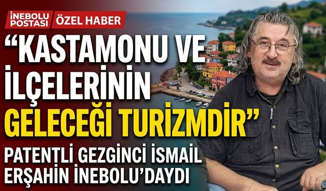 Patentli Gezginci İsmail Erşahin İnebolu’daydı