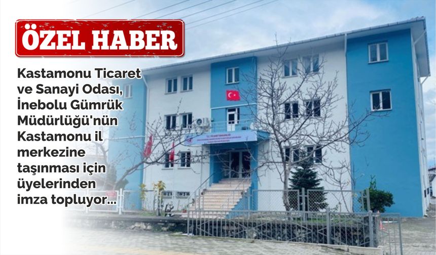 GÜMRÜK KASTAMONU’YA TAŞINMAK İSTENİYOR