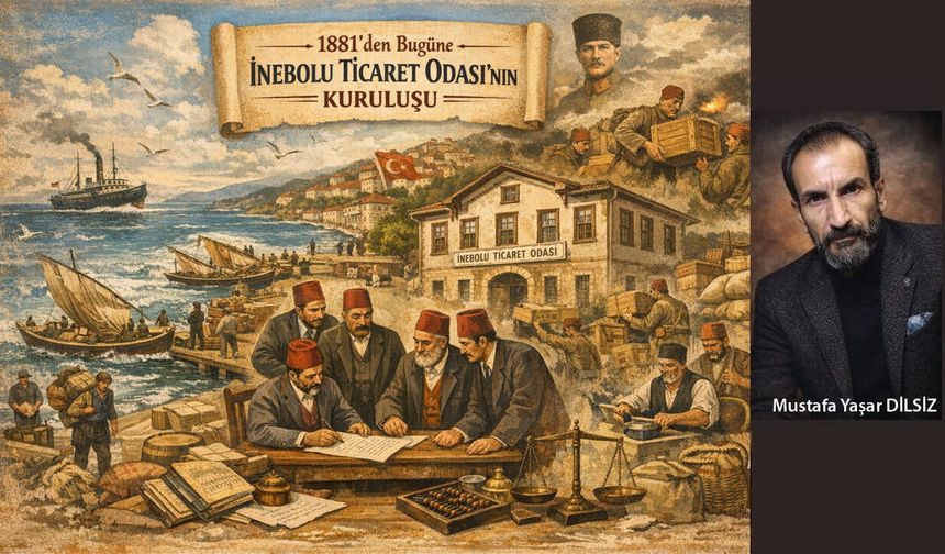 1881’den Bugüne Bir Kentin Hafızası: İnebolu Ticaret Odası’nın Kuruluş Hikâyesi