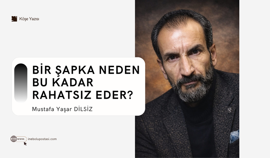 Bir şapka neden bu kadar rahatsız eder?