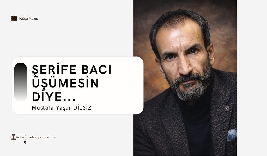 Şerife Bacı Üşümesin Diye...