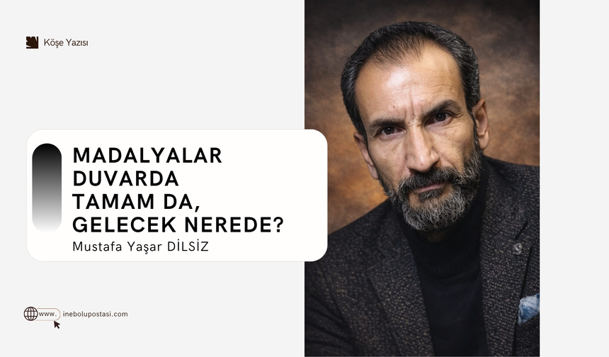 Madalyalar duvarda tamam da, gelecek nerede?