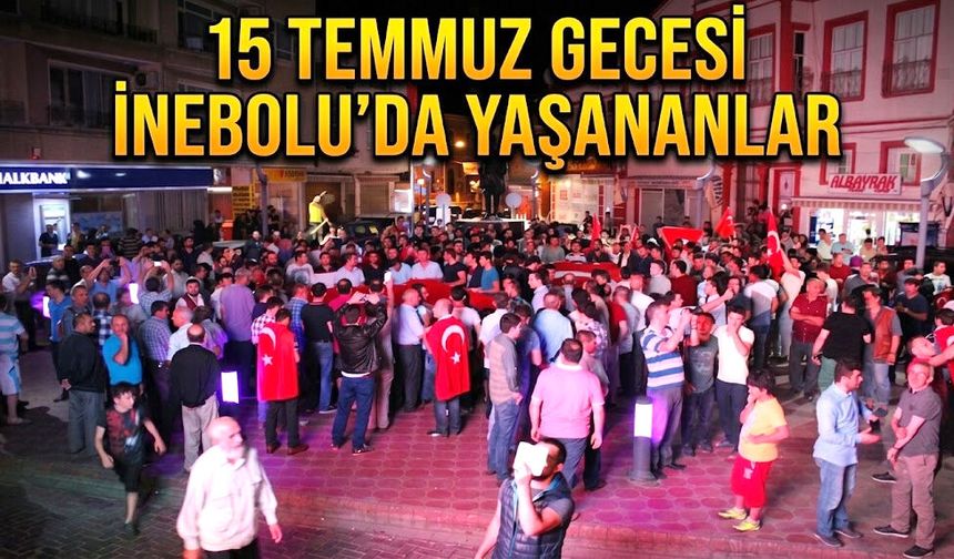 15 Temmuz 2016 gecesi İnebolu'da yaşananlar