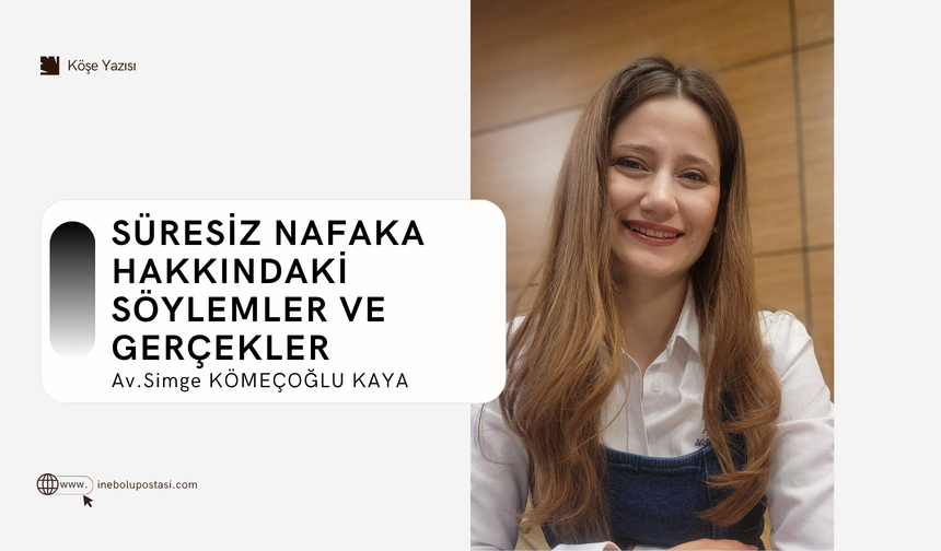 Süresiz Nafaka Hakkındaki Söylemler ve Gerçekler